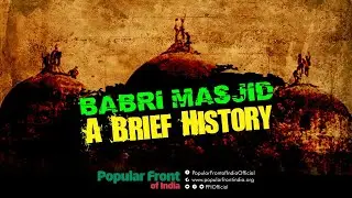 Babri Masjid A Victim of Injustice : A Brief History