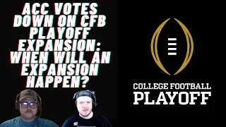 ACC Votes Down on College Football Playoff Expansion: Is 12 Teams the Best Format?