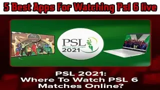 How To Watch Psl 6 Live | Psl 6 Live streaming | 5 Best Apps For live | Match dakhao