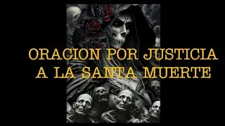 ORACION A LA SANTA MUERTE { POR JUSTICIA #historia #paranormal #podcast #santamuerte #miedo #oracion