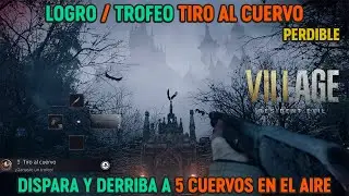 Resident Evil 8 Village - Logro / Trofeo Tiro al cuervo (Dispara y derriba a 5 cuervos en el aire)