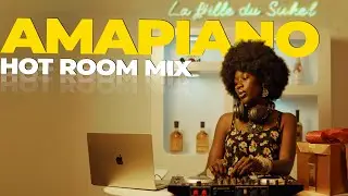 La fille du sahel | AMAPIANO HOT ROOM | Friday Night Mix