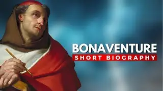 BONAVENTURE - One of The Greatest Medieval Theologians
