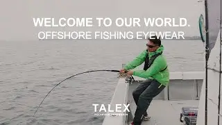 WELCOME TO OUR WORLD. - TALEX SALTWATER FISHING EYEWEAR
