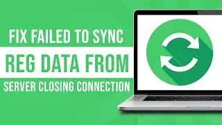 How to Fix Failed to Synchronize Registry Data From Server Closing Connection (Fixed)