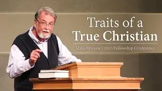 Traits of a True Christian - Mike Morrow
