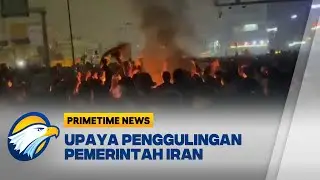 RICUH! Unjuk Rasa Anti Pemerintah Iran | Primetime News