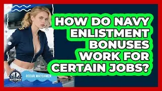 How Do Navy Enlistment Bonuses Work For Certain Jobs? - Ocean Watchmen