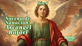 DÍA 4 💚 Novena de Sanación al Arcángel Rafael | Sana la Ansiedad y el Estrés