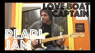 Even Those Who Don't Captain Boats LOVE Playing Pearl Jam's Love Boat Captain On The Guitar!