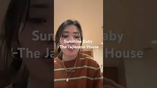 Sunshine Baby by The Japanese House Cover #sunshinebaby #thejapanesehouse #cover #singersongwriter