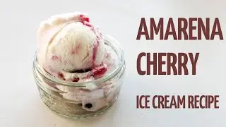 Amarena │ Ice Cream Recipe │ Amarena Cherry Ice Cream