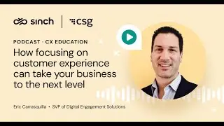 How focusing on CX can take your business to the next level with Eric Carrasquilla from CSG