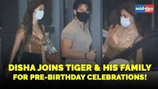 Disha Patani joins Tiger Shroff & his family for pre-birthday celebrations!