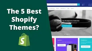 The 5 Best Shopify Themes