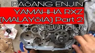 PASANG ENJIN YAMAHA RXZ (MALAYSIA) Part 2 (CLUTCH)
