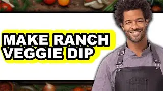 How To Make Ranch Veggie Dip (Full Guide)