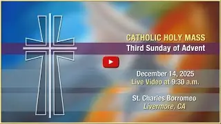 Third Sunday of Advent - Mass at St. Charles - December 14, 2025