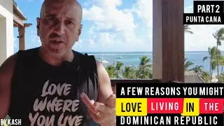Punta Cana or Las Terrenas | Couple Reasons You May Love Living In The Dominican Republic (Part 2)