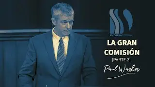 La Gran Comisi&oacute;n 2/2  Paul David Washer