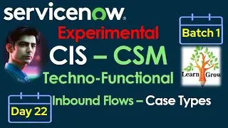 CIS - CSM Batch 1 | Day 22 | Inbound Flows - Case Type