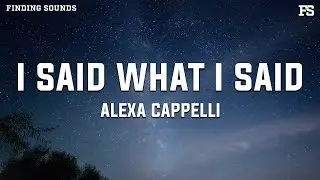 Alexa Cappelli - I Said What I Said (Lyrics)