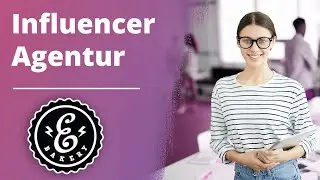 Influencer Agentur - Als Unternehmen einfach Influencer Marketing nutzen | Tutorial