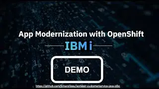 Application Modernization on IBM i with Containers & Red Hat OpenShift - Part 2: Live Demo