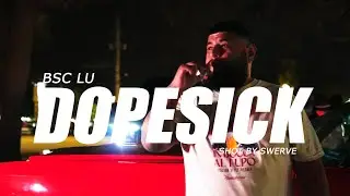 BSC LU - DopeSick (Music Video)