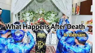 Вьетнамский ритуал похорон: что делают семьи после смерти?