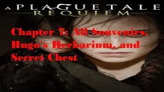 Location of all Souvenirs and Hugo's Herbarium - Chapter 7: Felons - Plague Tale: Requiem