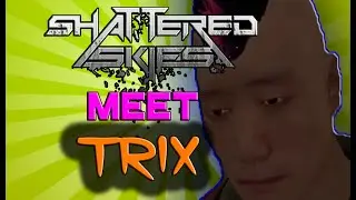 Meet TRIX! Shattered Skies Funny Moments