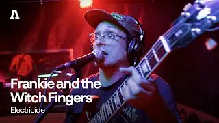 Frankie and the Witch Fingers - Electricide | Audiotree Live