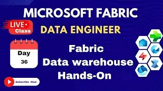 Microsoft Fabric -Live Classes: 36 Fabric Data warehouse Hands-on