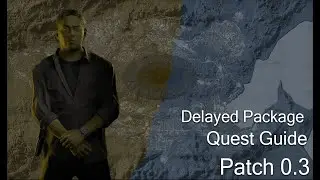 Delayed Package - Lamang - GZW Patch 0.3 TASK GUIDE - Gray Zone Warfare Winds Of War