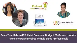 #126: Heidi Solomon, Bridgett McGowen Hawkins - Heels to Deals Inspires Female Sales Professionals