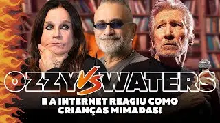Ozzy X Waters - E a Internet Reagiu Como Crianças Mimadas