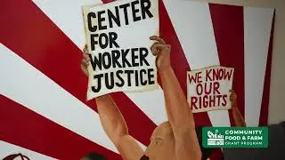 Center for Worker Justice 2023 Community Food and Farm Grant
