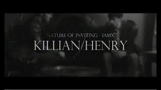 Killian/Henry [nature of inviting - IAMX]