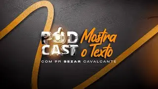 PODCAST MOSTRA O TEXTO - OS DESAFIOS DE PASTOREAR - PR HENRIQUE BRAVO E SEZAR CAVALCANTE