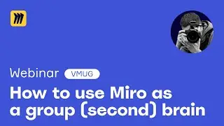 How to Use Miro as Your Group&rsquo;s Second Brain: Streamline Projects and Collaborate Effectively