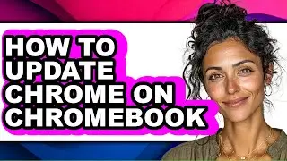 How to Update Chrome on Chromebook (only Way)