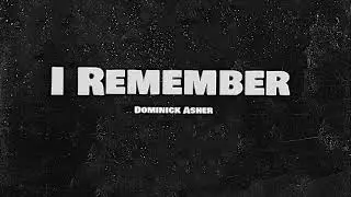 Dominick Asher - I Remember