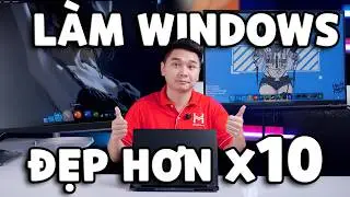Làm Giao diện Windows ĐẸP HƠN gấp 10 lần - Chuyên nghiệp và tối giản | LaptopWorld