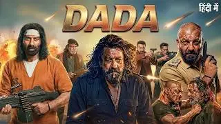 DADA (2026) Full Movie | Sanjay Dutt | Latest Bollywood Superhit Full Action Movies 2026