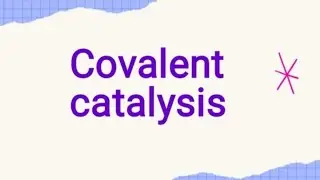 Covalent catalysis |Biochemistry |Microbiology |Biotechnology