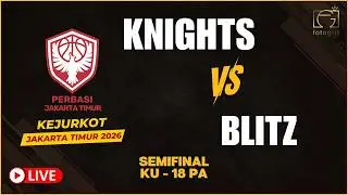 [KAJURKOT JAKTIM 2026 - SEMIFINAL]  KNIGHTS VS BLITZ - KU 18 PA