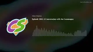 Episode 1063: A Conversation with Joe Caramagna