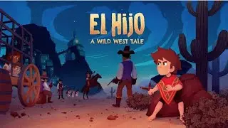 El Hijo - A Wild West Tale Обзор, первый взгляд на игру.