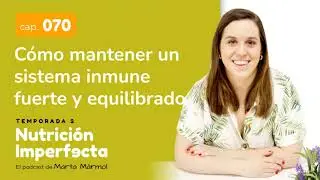 70. Cómo mantener un sistema inmune fuerte y equilibrado